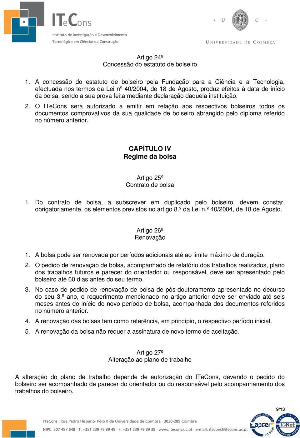 feita mediante declaração daquela instituição. 2.