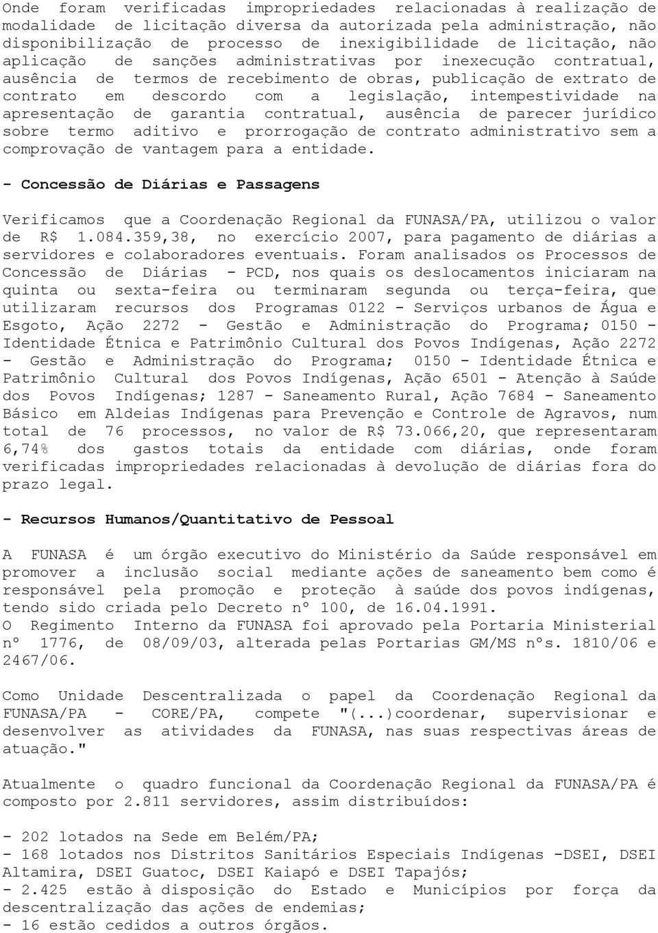 apresentação de garantia contratual, ausência de parecer jurídico sobre termo aditivo e prorrogação de contrato administrativo sem a comprovação de vantagem para a entidade.