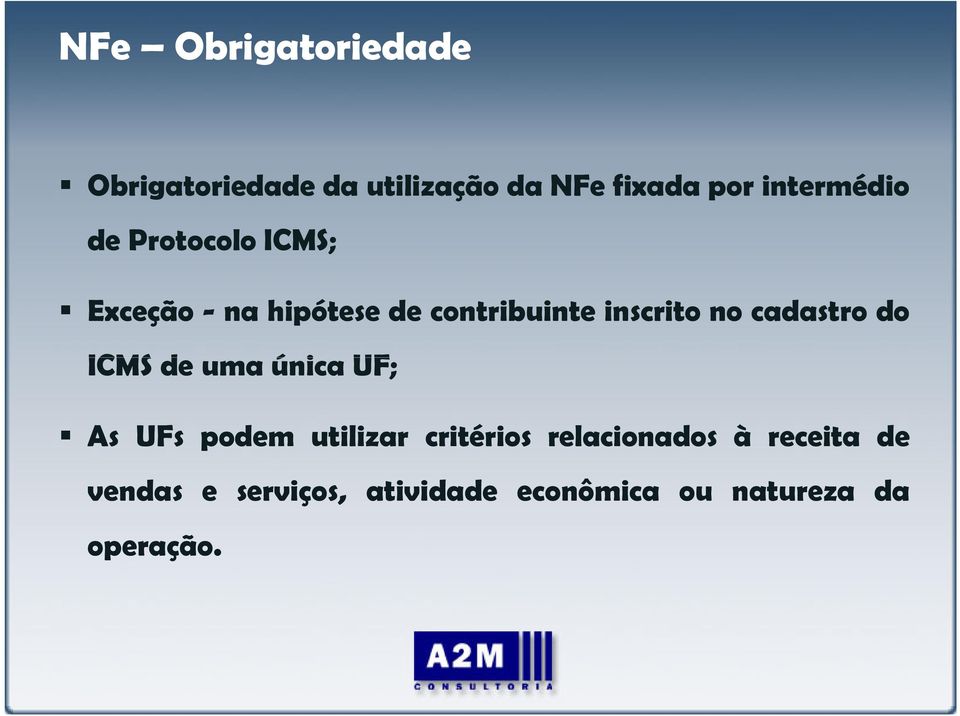 inscrito no cadastro do ICMS de uma única UF; As UFs podem utilizar