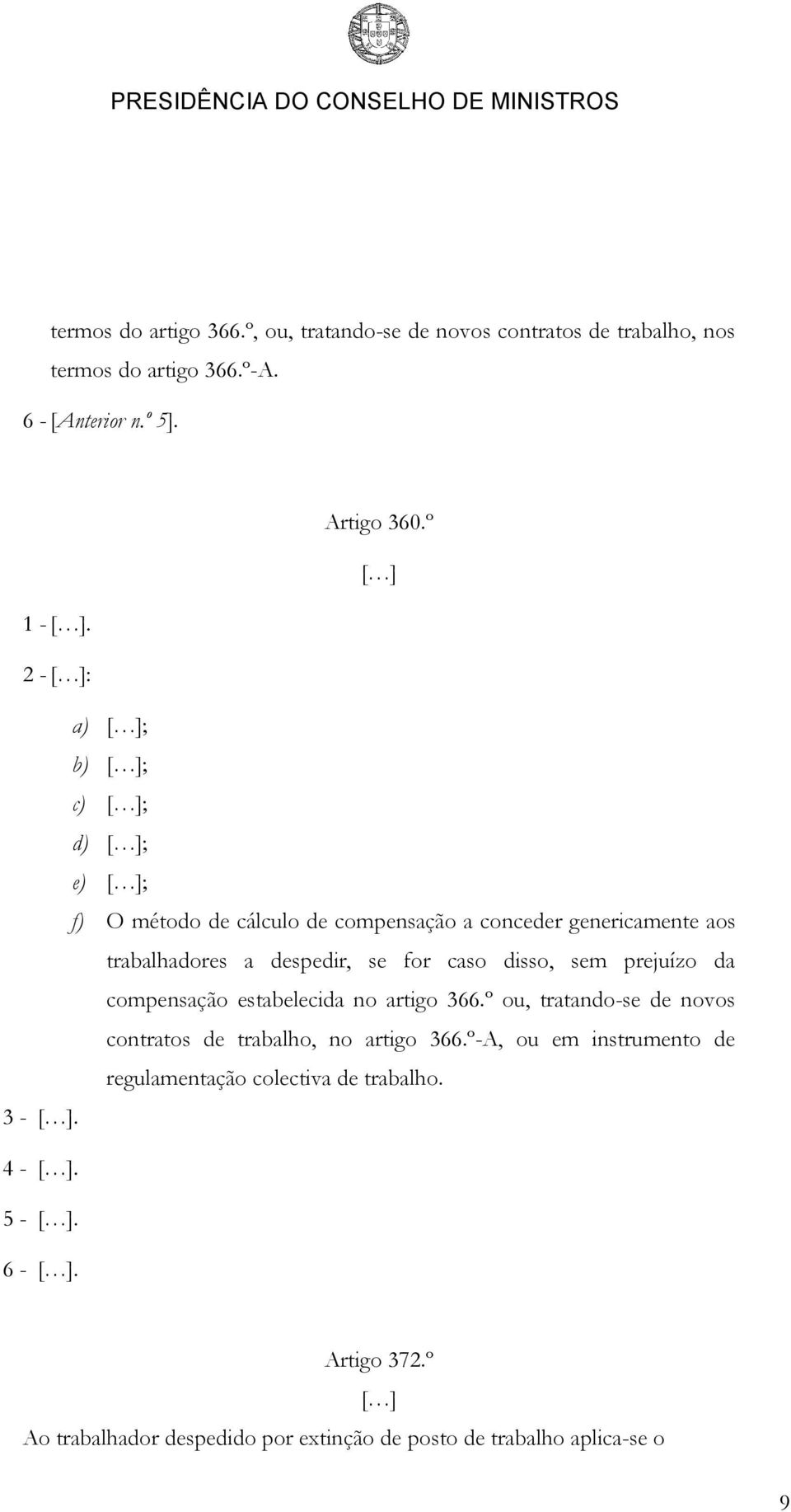 sem prejuízo da compensação estabelecida no artigo 366.º ou, tratando-se de novos contratos de trabalho, no artigo 366.