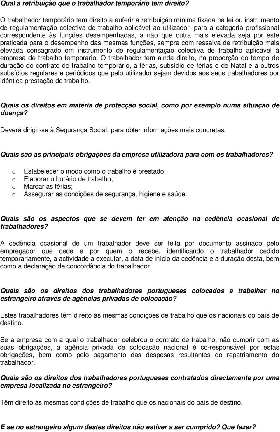 desempenhadas, a nã que utra mais elevada seja pr este praticada para desempenh das mesmas funções, sempre cm ressalva de retribuiçã mais elevada cnsagrad em instrument de regulamentaçã clectiva de