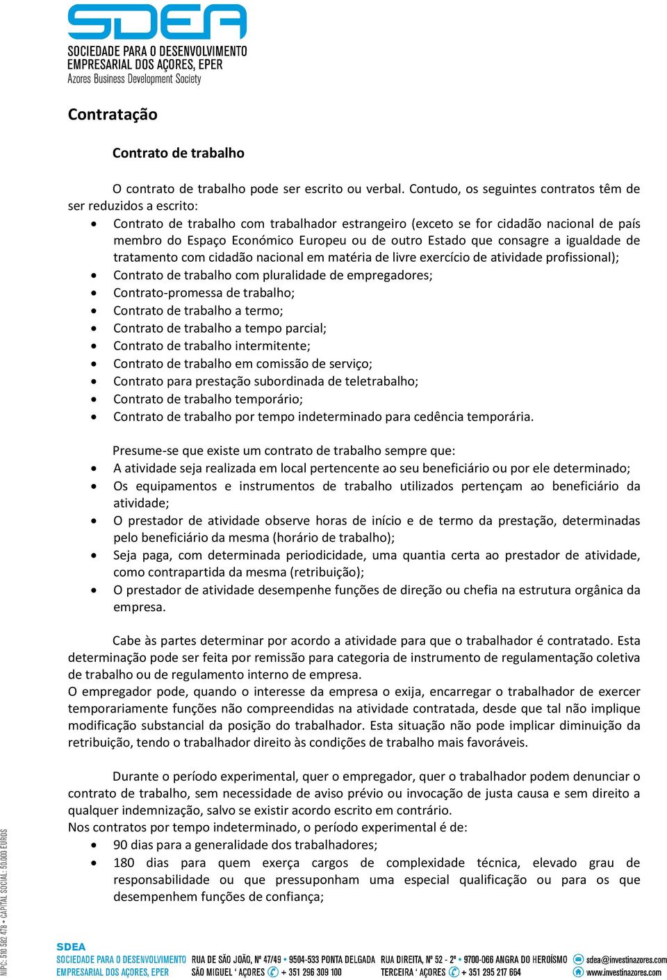 Estado que consagre a igualdade de tratamento com cidadão nacional em matéria de livre exercício de atividade profissional); Contrato de trabalho com pluralidade de empregadores; Contrato-promessa de