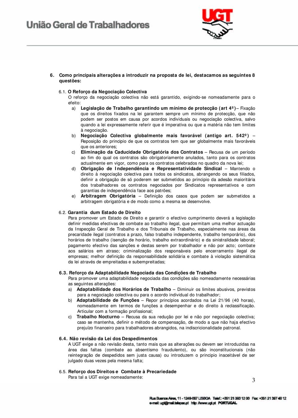 Fixação que os direitos fixados na lei garantem sempre um mínimo de protecção, que não podem ser postos em causa por acordos individuais ou negociação colectiva, salvo quando a lei expressamente