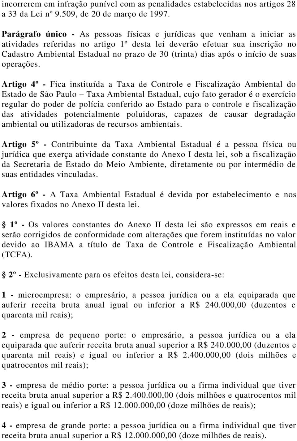 (trinta) dias após o início de suas operações.