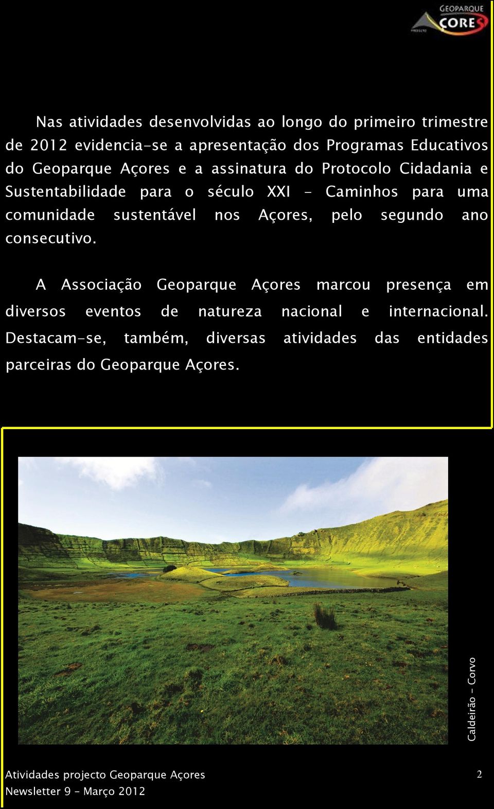 comunidade sustentável nos Açores, pelo segundo ano consecutivo.