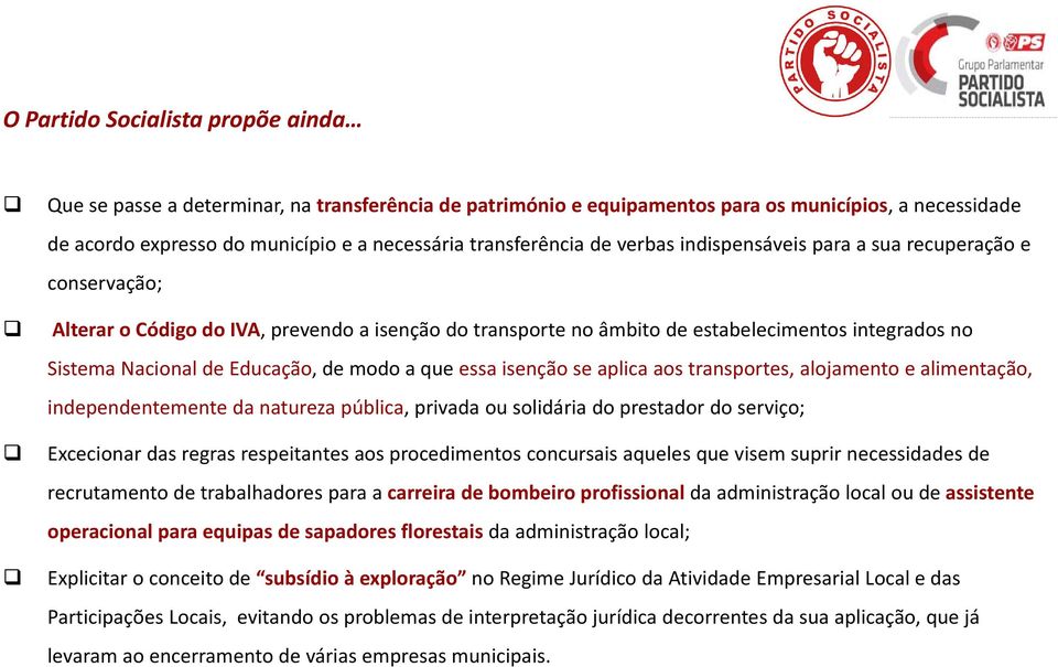 Educação, de modo a que essa isenção se aplica aos transportes, alojamento e alimentação, independentemente da natureza pública, privada ou solidária do prestador do serviço; Excecionar das regras