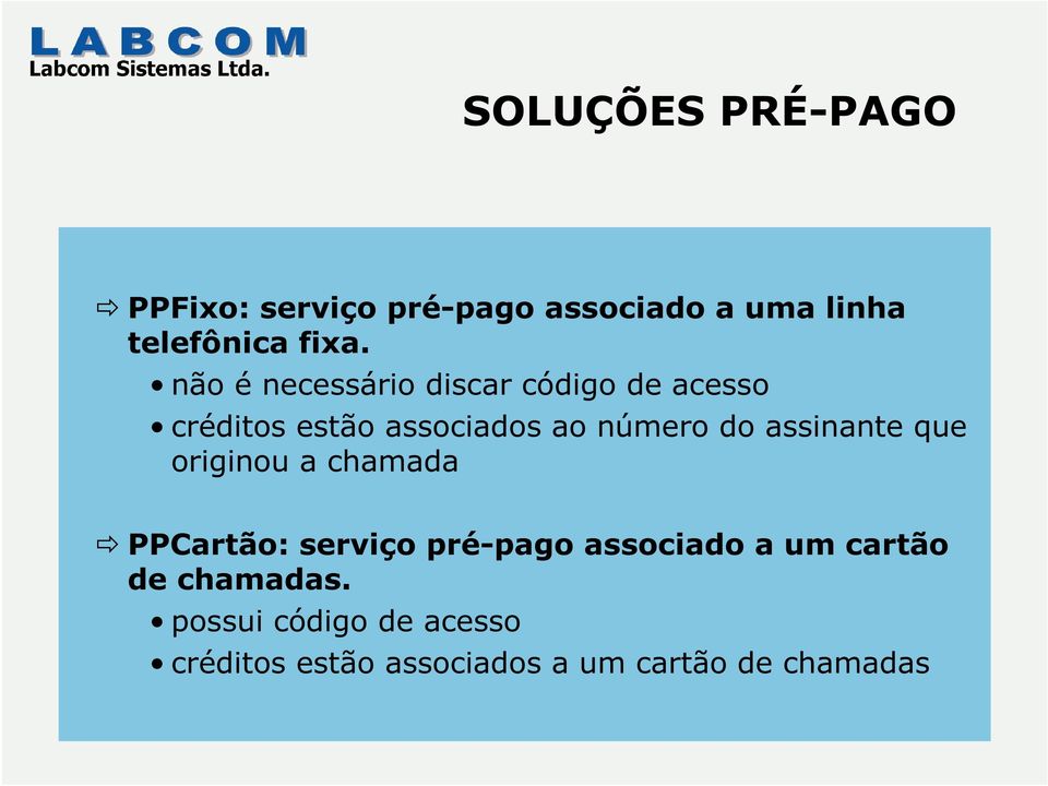 assinante que originou a chamada PPCartão:serviço pré-pago associado a um cartão