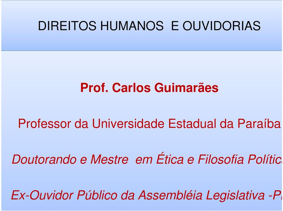 Estadual da Paraíba Doutorando e Mestre em Ética