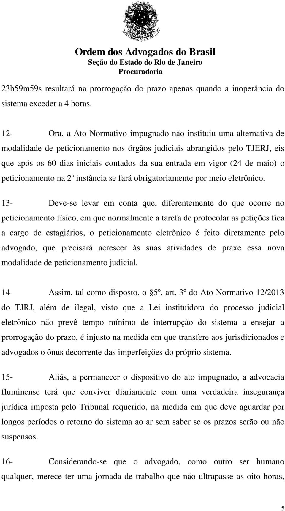 em vigor (24 de maio) o peticionamento na 2ª instância se fará obrigatoriamente por meio eletrônico.