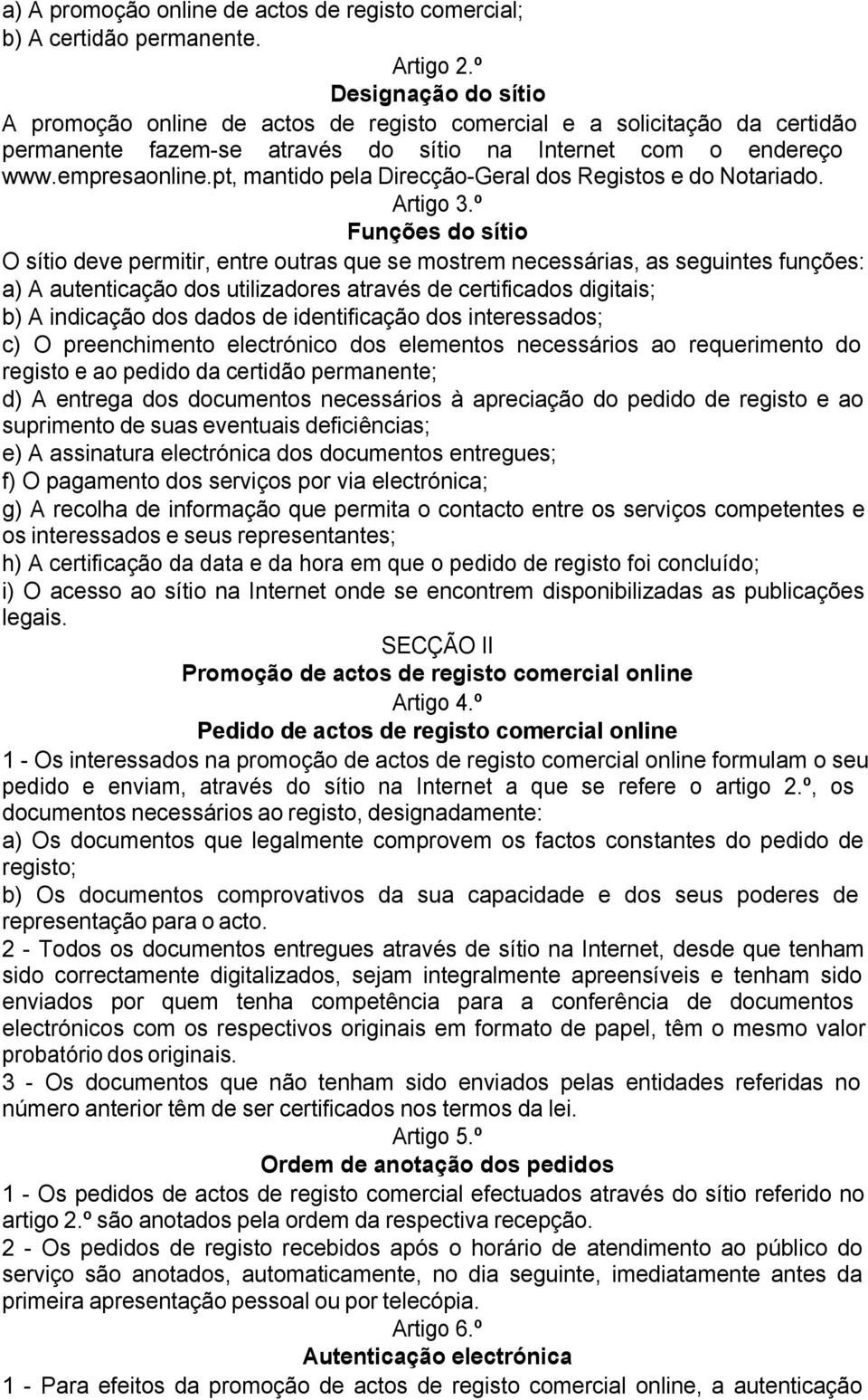 pt, mantido pela Direcção-Geral dos Registos e do Notariado. Artigo 3.