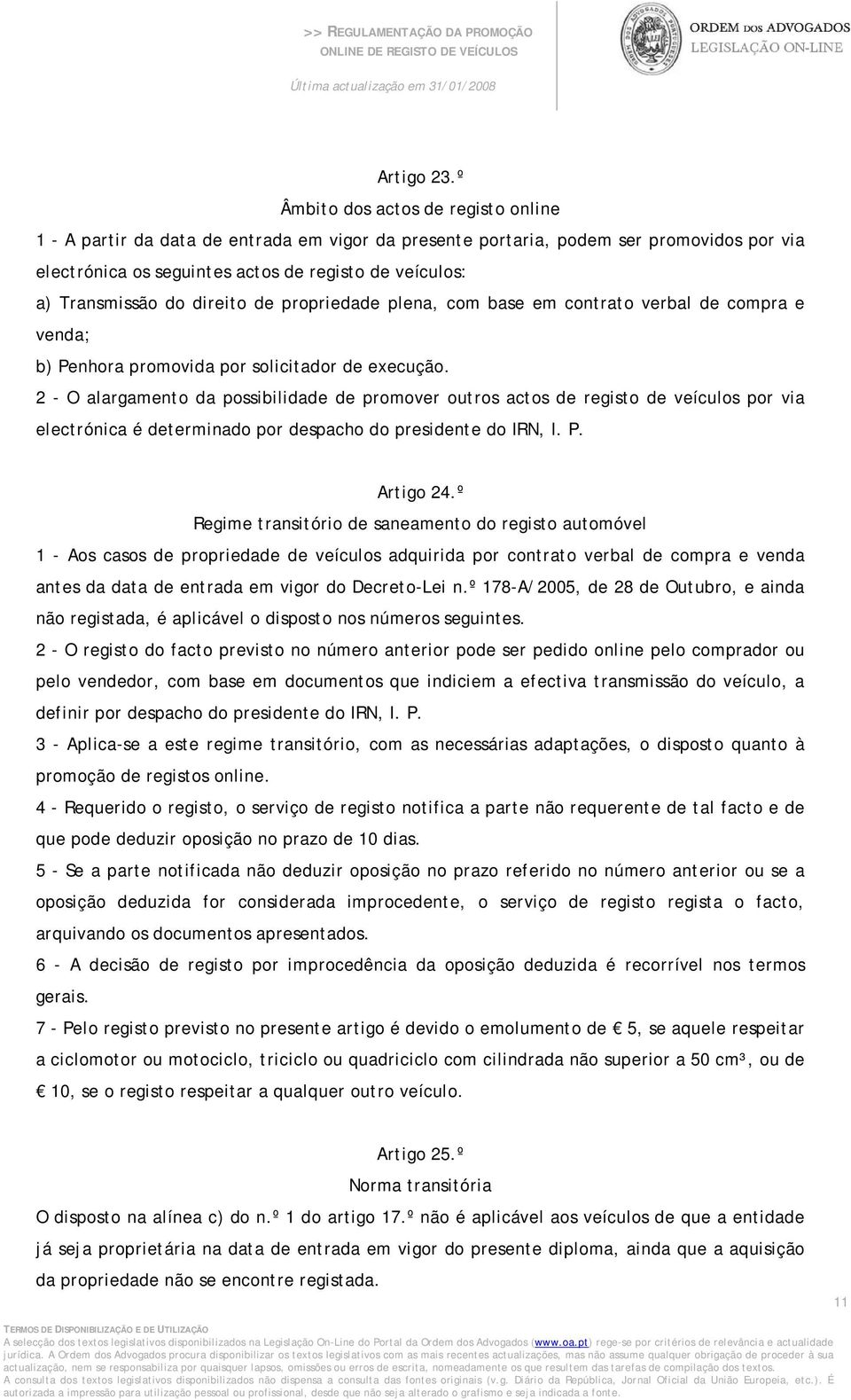 do direito de propriedade plena, com base em contrato verbal de compra e venda; b) Penhora promovida por solicitador de execução.