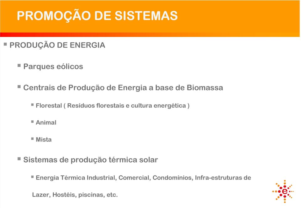 energética ) Animal Mista Sistemas de produção térmica solar Energia Térmica