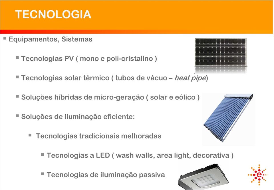 micro-geração ( solar e eólico ) Soluções de iluminação eficiente: Tecnologias
