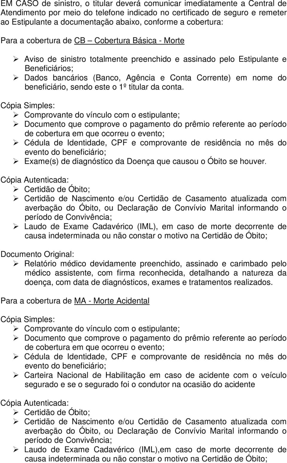 nome do beneficiário, sendo este o 1º titular da conta.