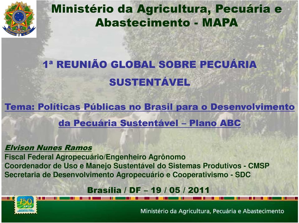 Ramos Fiscal Federal Agropecuário/Engenheiro Agrônomo Coordenador de Uso e Manejo Sustentável do Sistemas