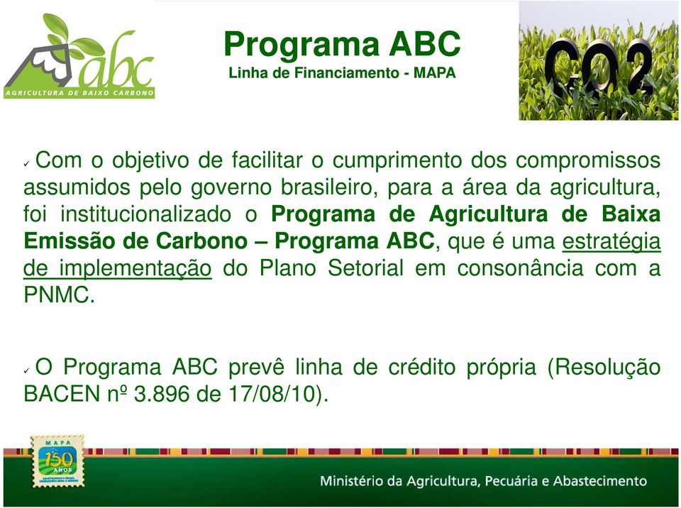 Agricultura de Baixa Emissão de Carbono Programa ABC, que é uma estratégia de implementação do Plano