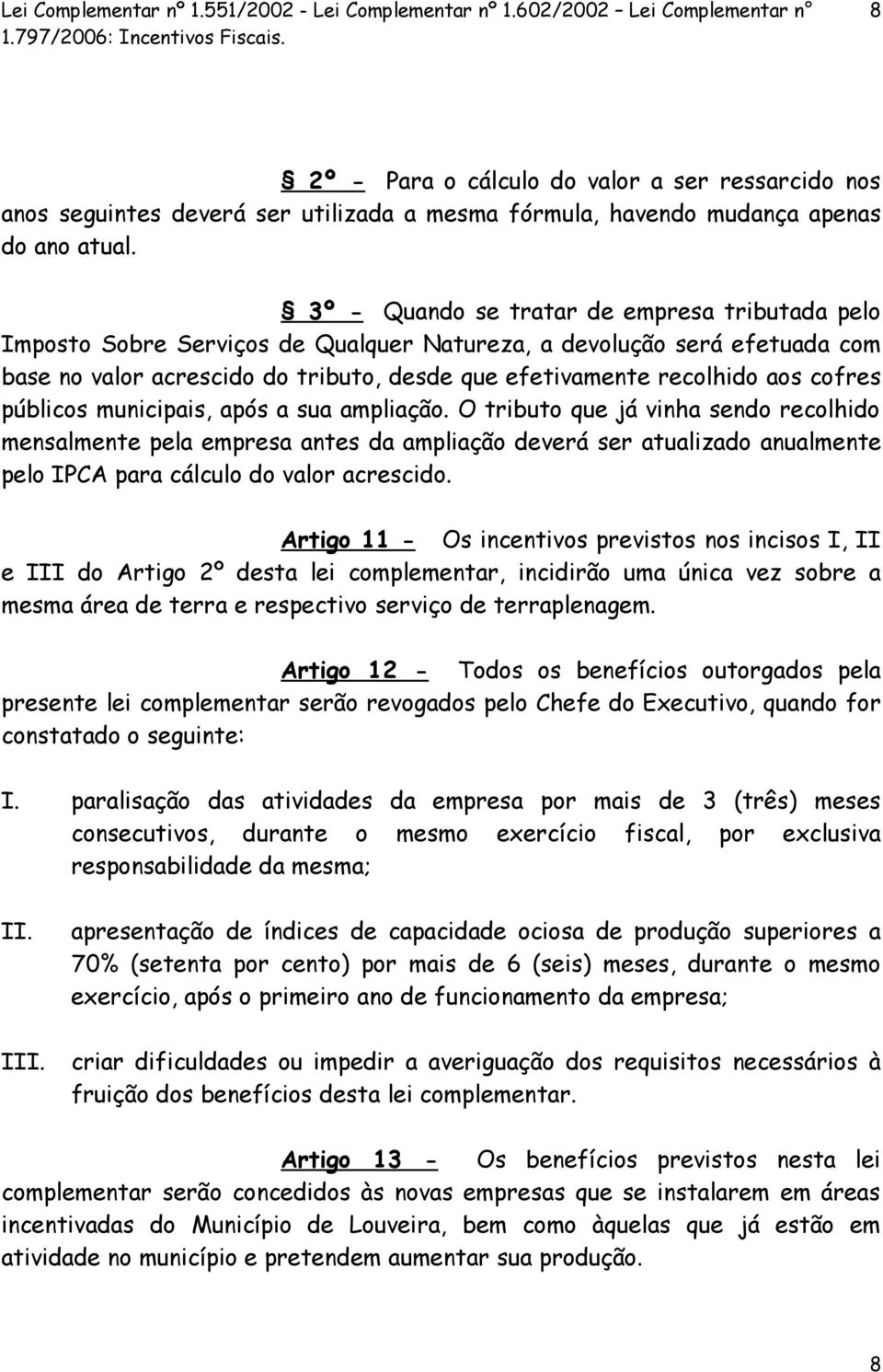 cofres públicos municipais, após a sua ampliação.