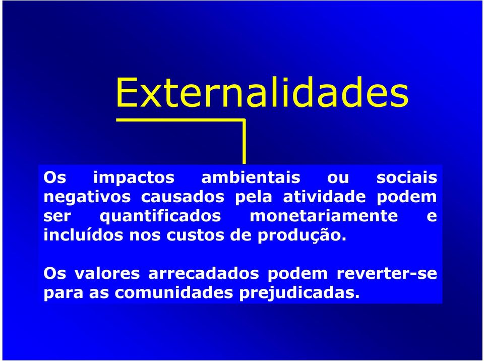 monetariamente e incluídos nos custos de produção.