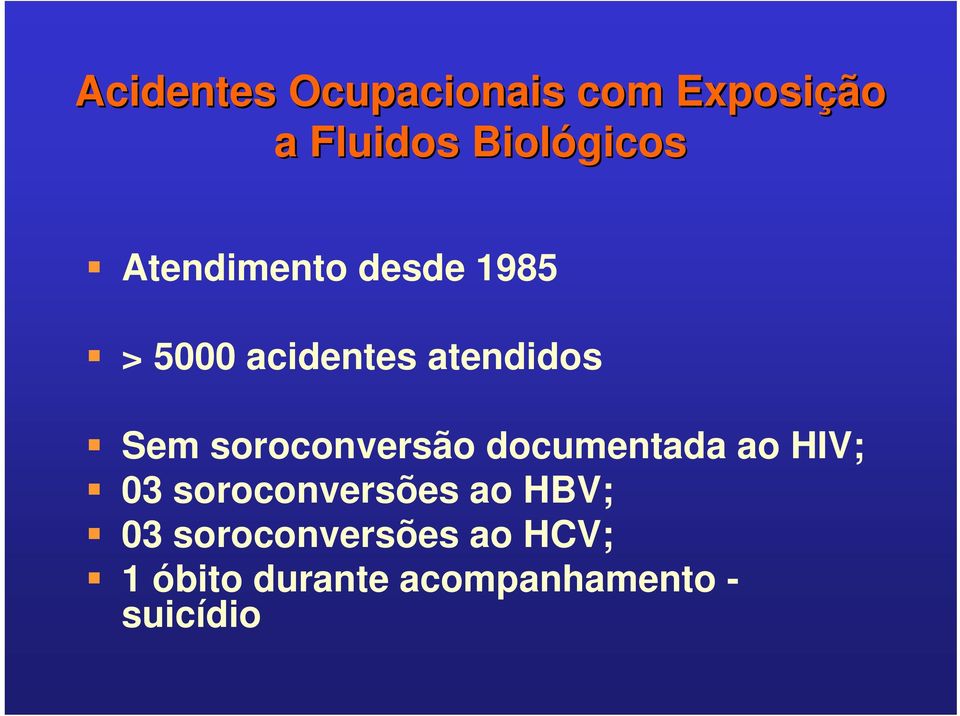 soroconversão documentada ao HIV; 03 soroconversões ao HBV;