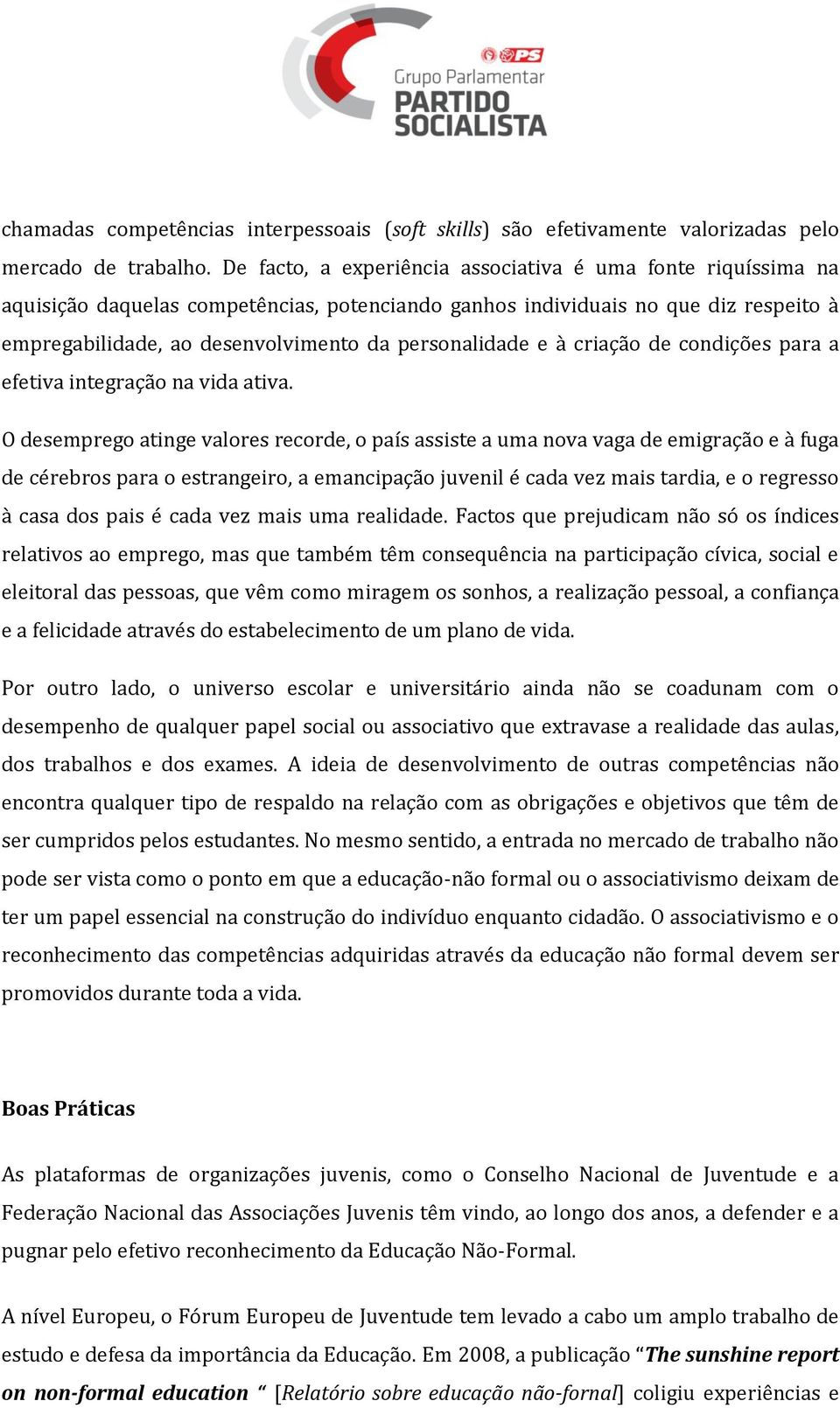 personalidade e à criação de condições para a efetiva integração na vida ativa.