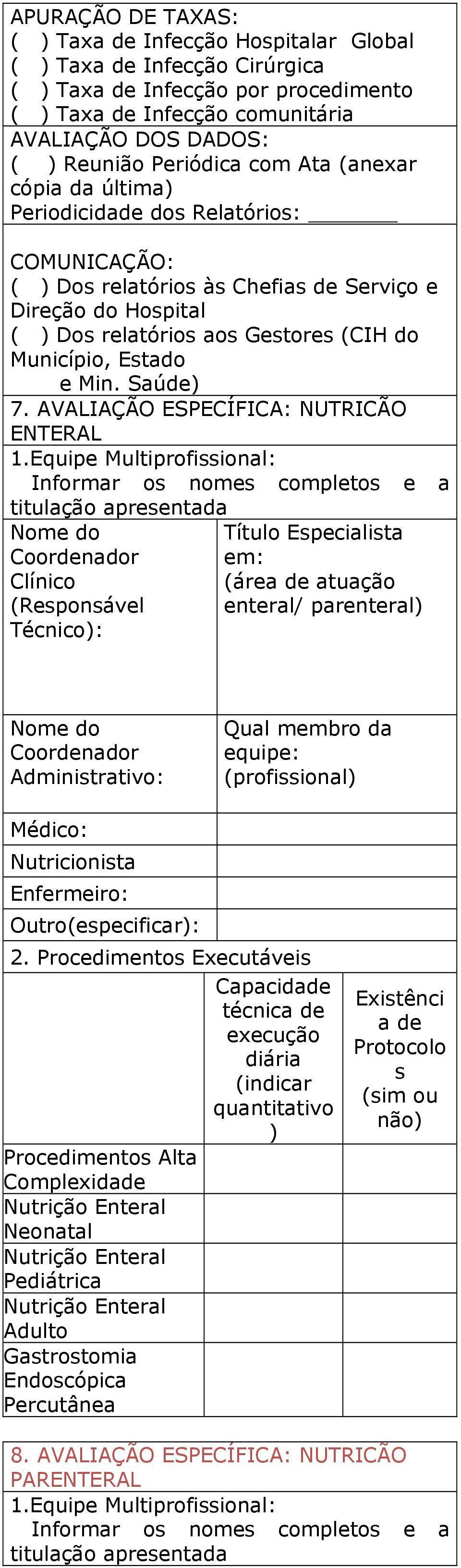 Estado e Min. Saúde) 7. AVALIAÇÃO EECÍFICA: NUTRICÃO ENTERAL 1.