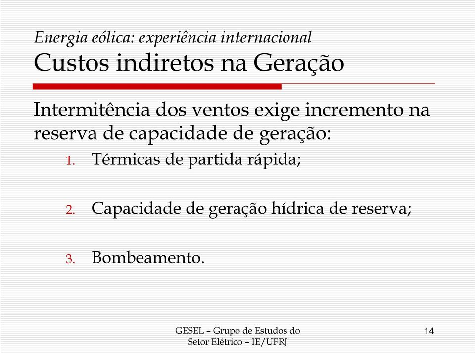 de capacidade de geração: 1. Térmicas de partida rápida; 2.