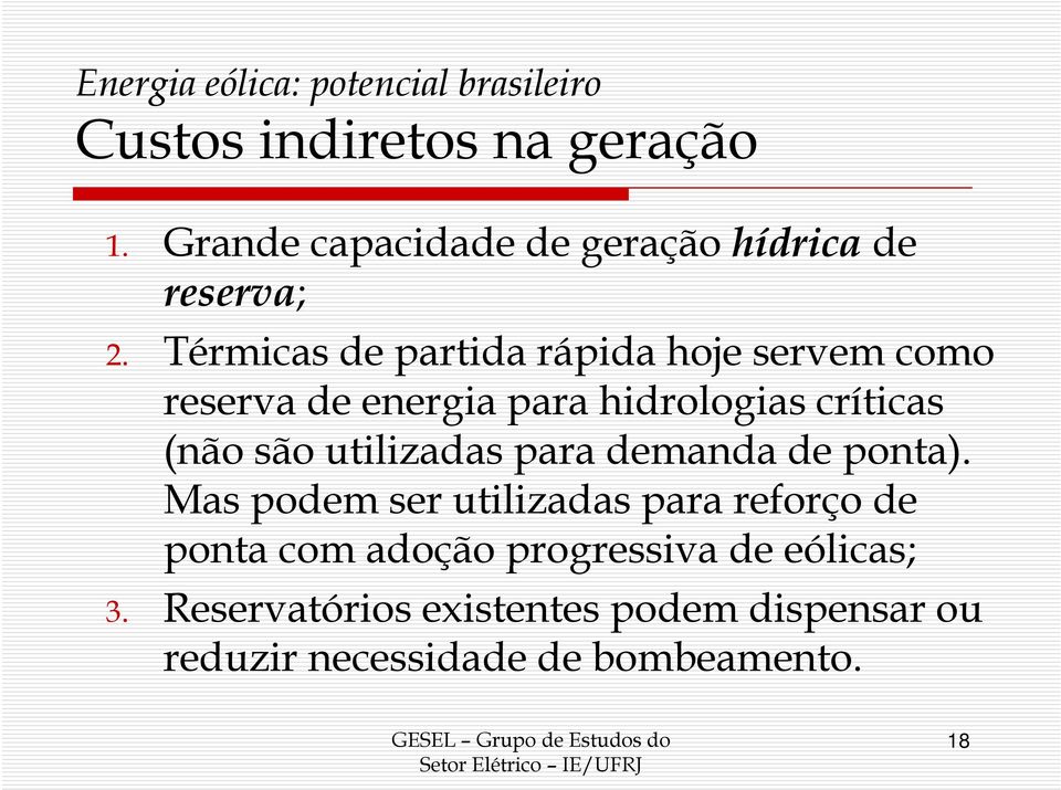 Térmicas de partida rápida hoje servem como reserva de energia para hidrologias críticas (não são