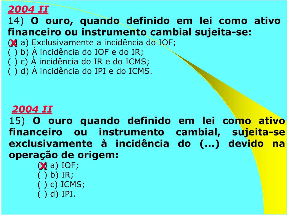 incidência do IPI e do ICMS.