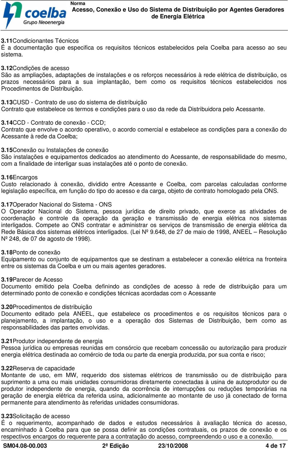 técnicos estabelecidos nos Procedimentos de Distribuição. 3.