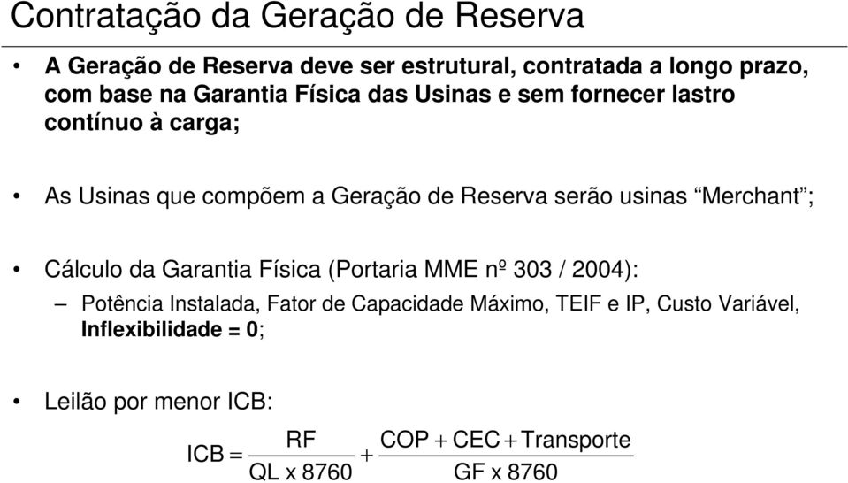 usinas Merchant ; Cálculo da Garantia Física (Portaria MME nº 303 / 2004): Potência Instalada, Fator de Capacidade