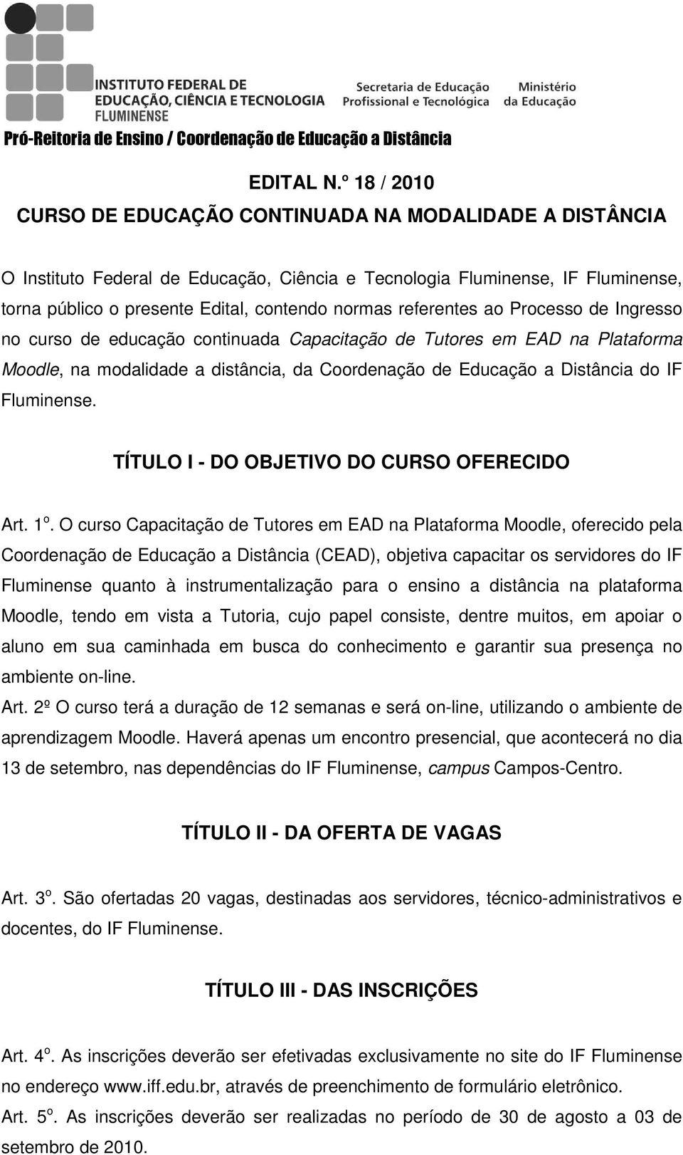 referentes ao Processo de Ingresso no curso de educação continuada Capacitação de Tutores em EAD na Plataforma Moodle, na modalidade a distância, da Coordenação de Educação a Distância do IF