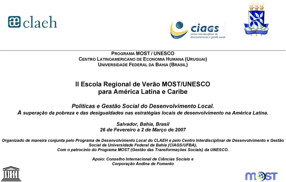 Salvador, Bahia, Brasil 26 de Fevereiro a 2 de Março de 2007 Organizado de maneira conjunta pelo Programa de Desenvolvimento Local do CLAEH e pelo Centro Interdisciplinar de