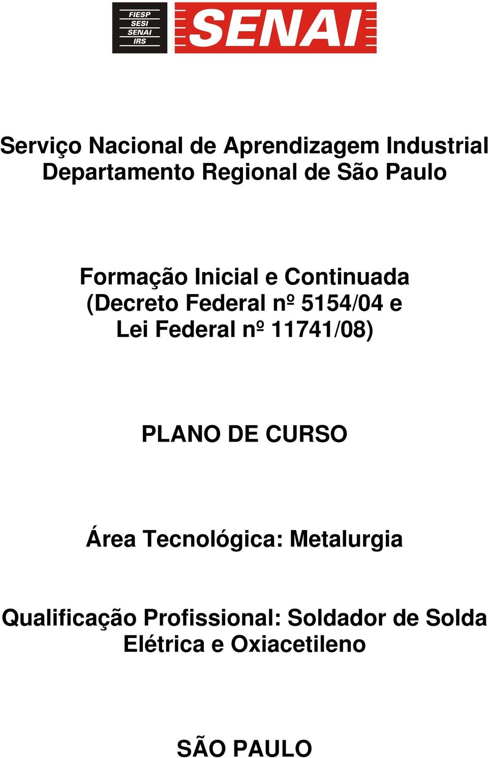 Lei Federal nº 11741/08) PLANO DE CURSO Área Tecnológica: Metalurgia