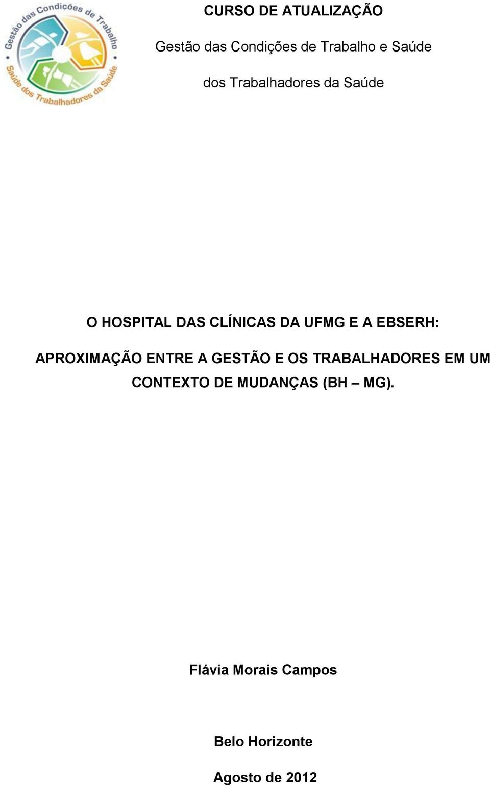 EBSERH: APROIMAÇÃO ENTRE A GESTÃO E OS TRABALHADORES EM UM