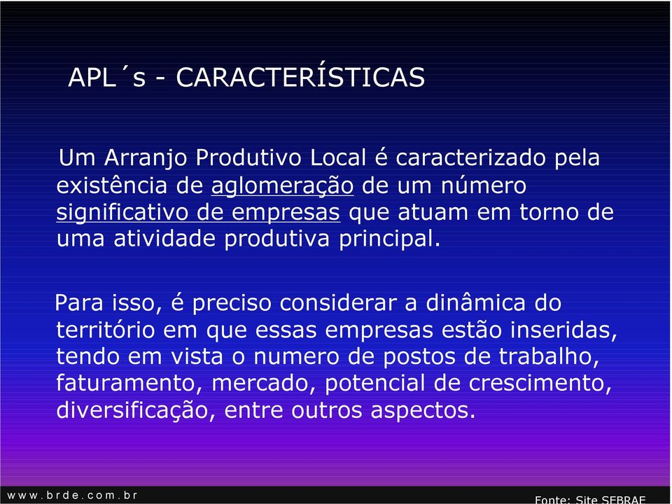 Para isso, é preciso considerar a dinâmica do território em que essas empresas estão inseridas, tendo em