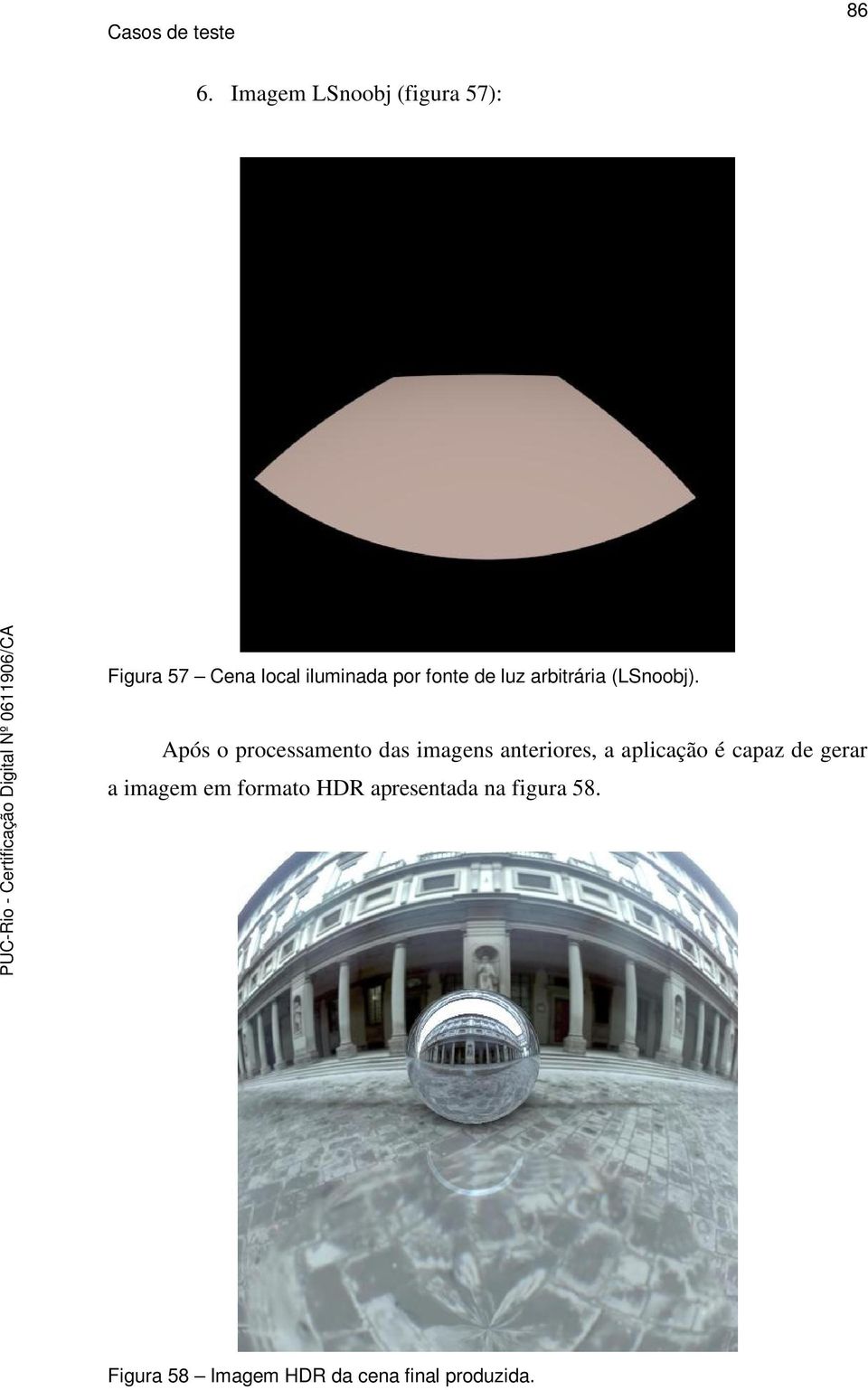 Após o processamento das imagens anteriores, a aplicação é capaz de