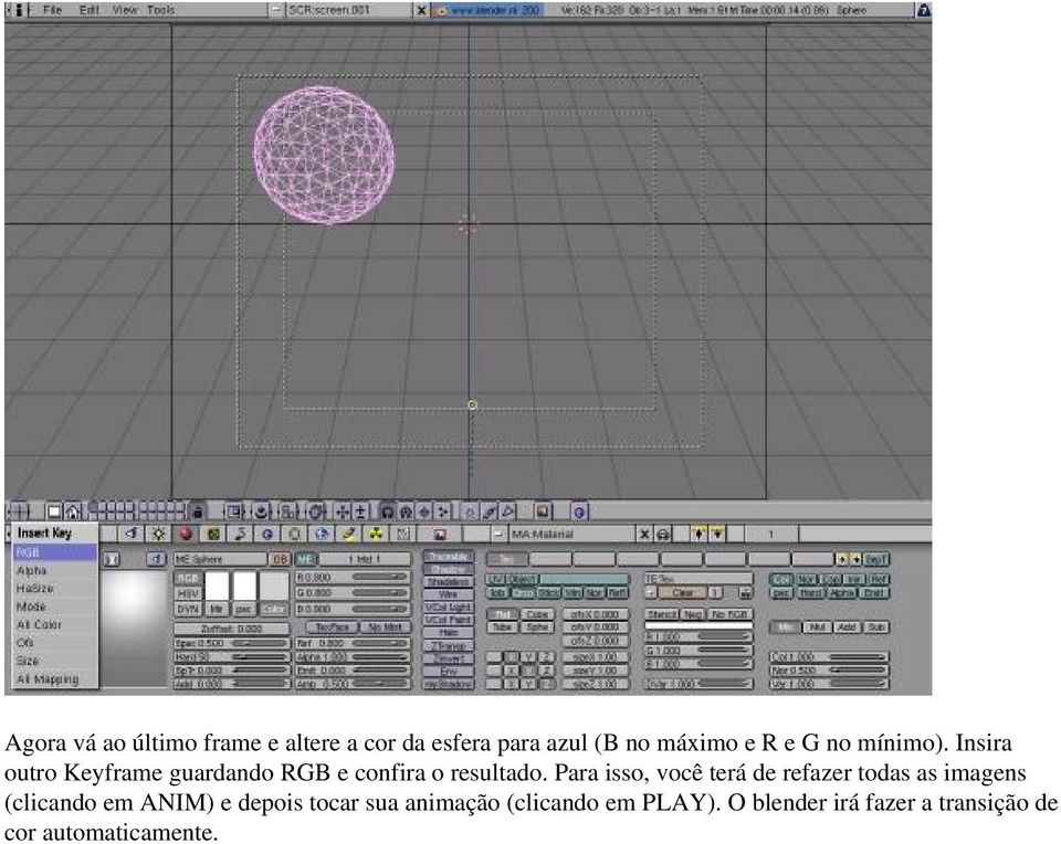 Para isso, você terá de refazer todas as imagens (clicando em ANIM) e depois