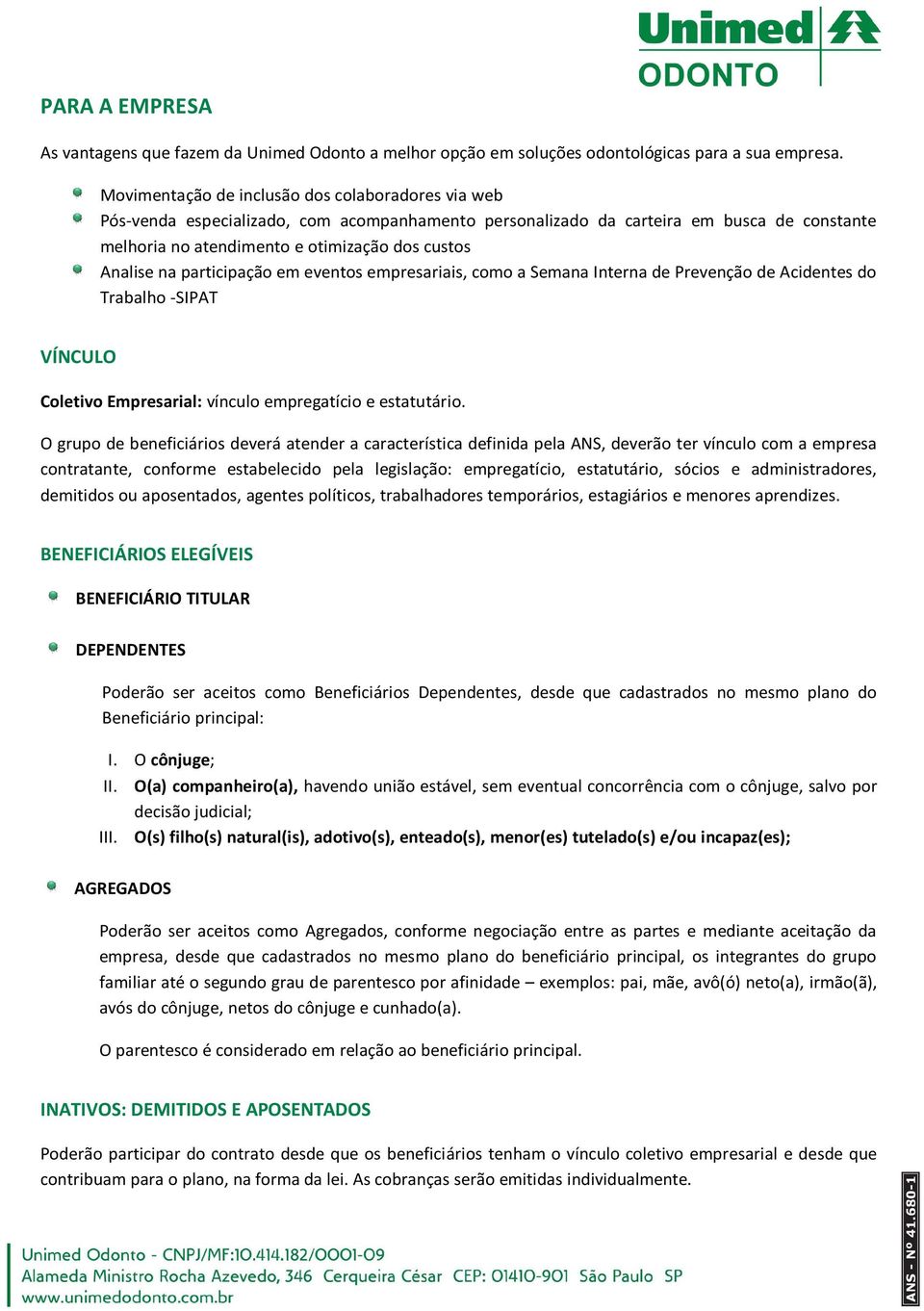 na participação em eventos empresariais, como a Semana Interna de Prevenção de Acidentes do Trabalho -SIPAT VÍNCULO Coletivo Empresarial: vínculo empregatício e estatutário.