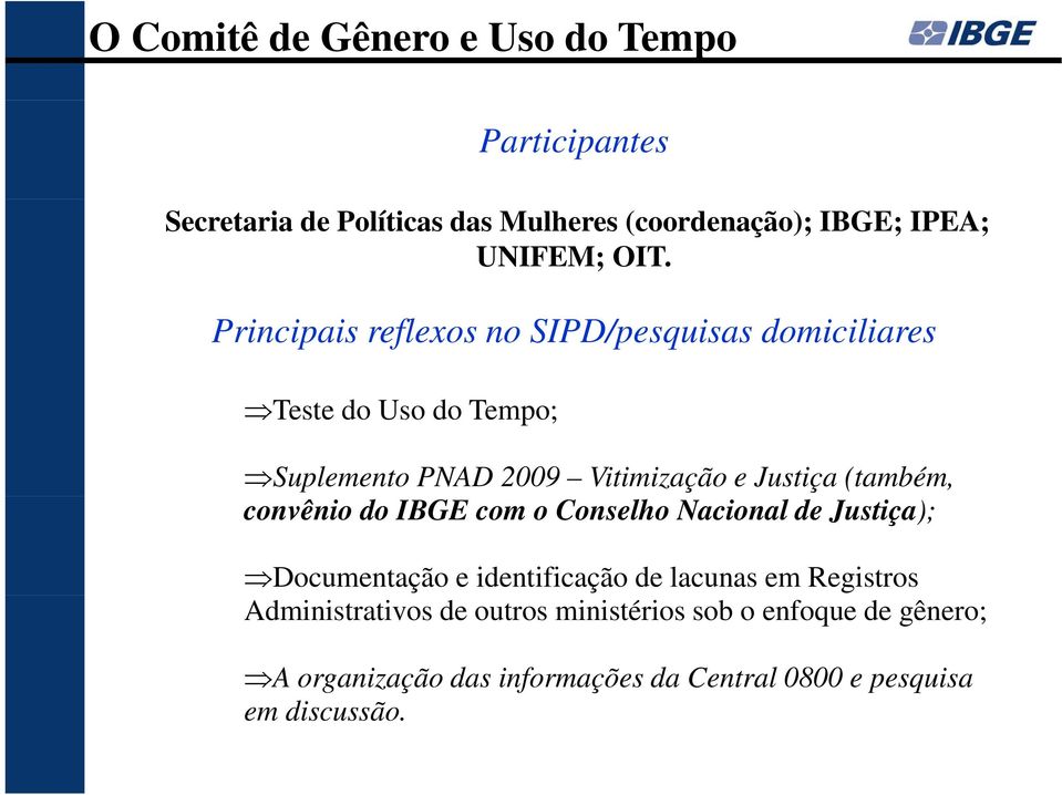 (também, convênio do IBGE com o Conselho Nacional de Justiça); Documentação e identificação de lacunas em Registros