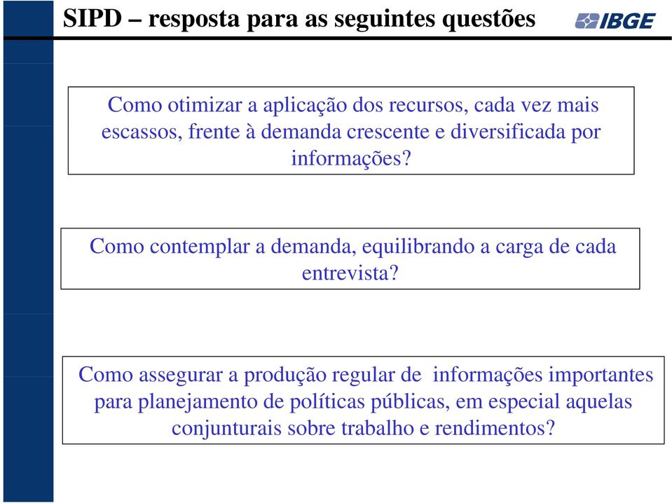 Como contemplar a demanda, equilibrando a carga de cada entrevista?