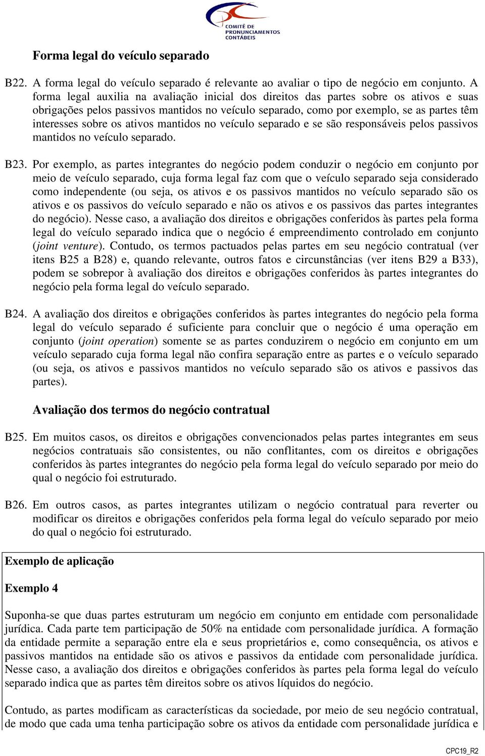 os ativos mantidos no veículo separado e se são responsáveis pelos passivos mantidos no veículo separado. B23.