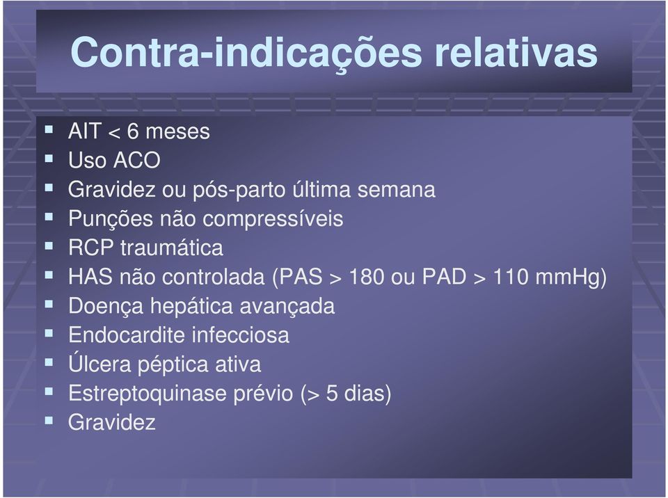 controlada (PAS > 180 ou PAD > 110 mmhg) Doença hepática avançada