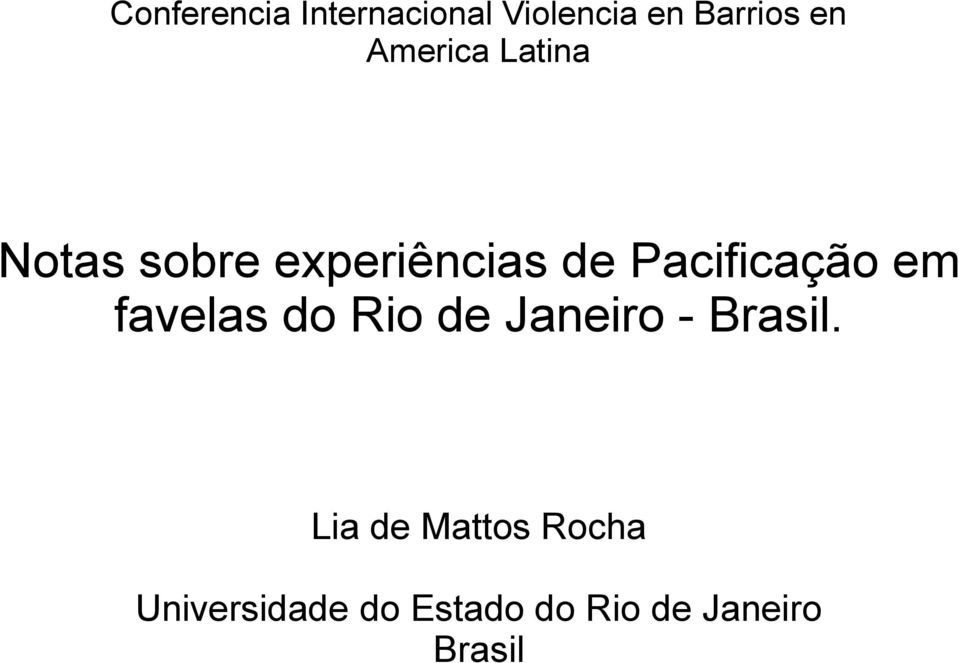 Pacificação em favelas do Rio de Janeiro - Brasil.