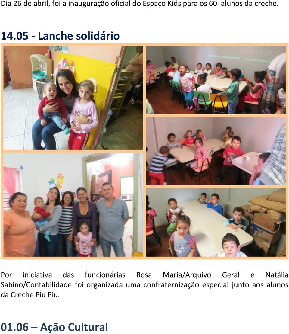 05 - Lanche solidário Por iniciativa das funcionárias Rosa Maria/Arquivo