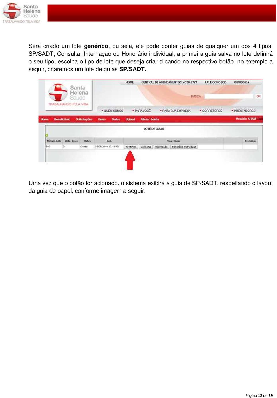 clicando no respectivo botão, no exemplo a seguir, criaremos um lote de guias SP/SADT.