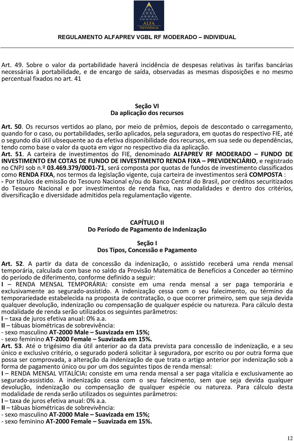 fixados no art. 41 Seção VI Da aplicação dos recursos Art. 50.