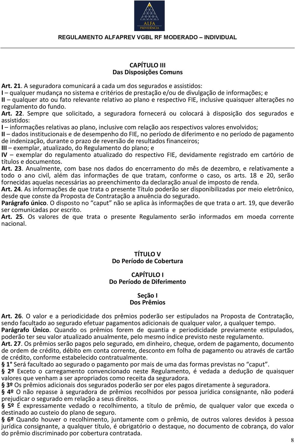 plano e respectivo FIE, inclusive quaisquer alterações no regulamento do fundo. Art. 22.