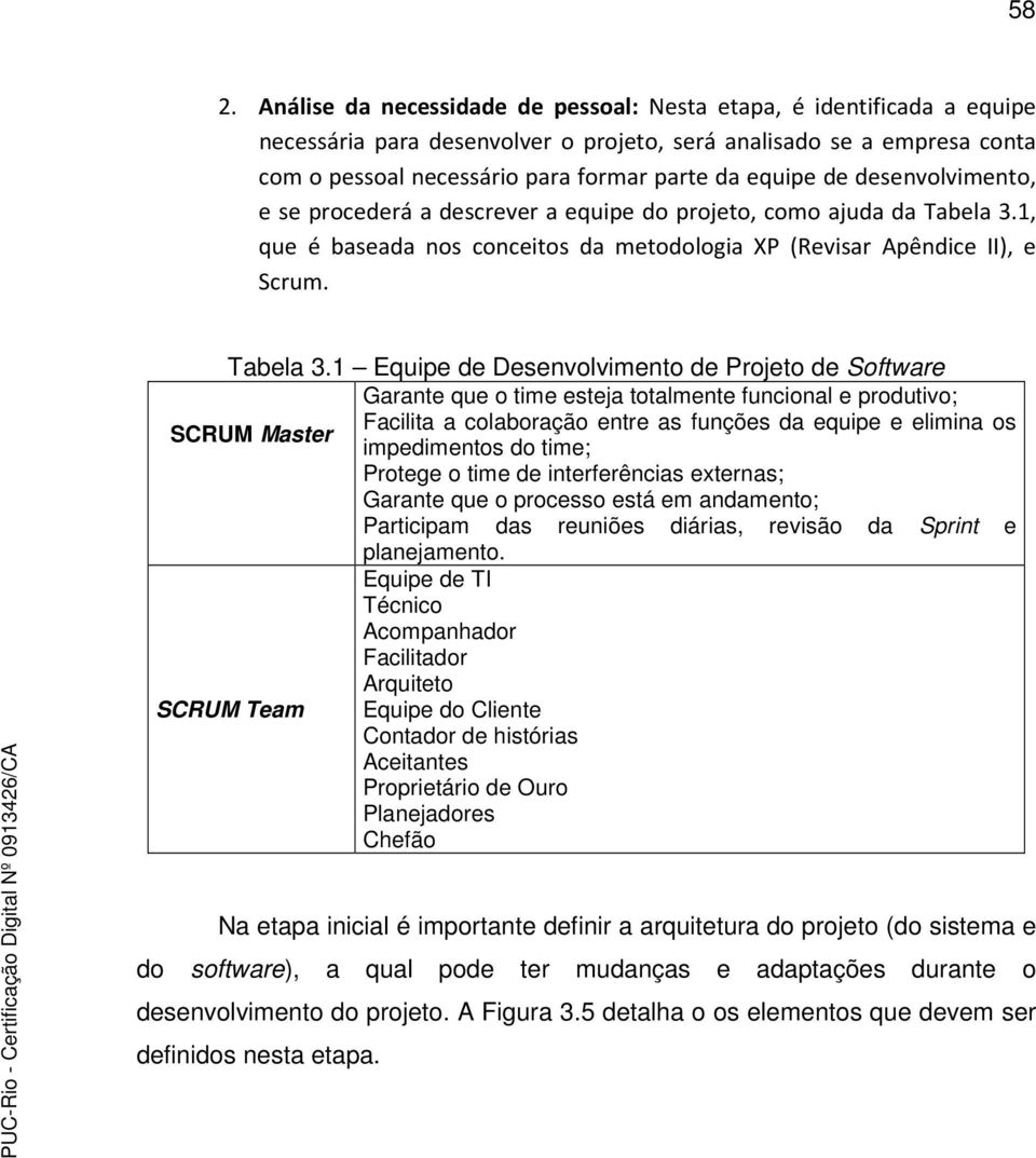 1, que é baseada ns cnceits da metdlgia XP (Revisar Apêndice II), e Scrum. Tabela 3.