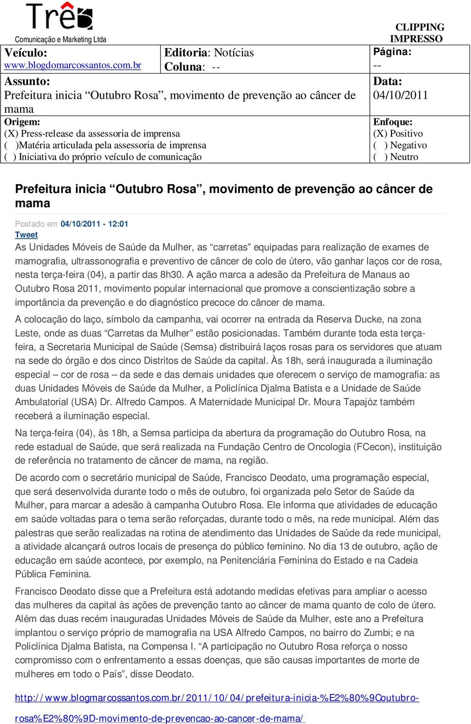 movimento de prevenção ao câncer de mama Postado em - 12:01 Tweet As Unidades Móveis de Saúde da Mulher, as carretas equipadas para realização de exames de mamografia, ultrassonografia e preventivo