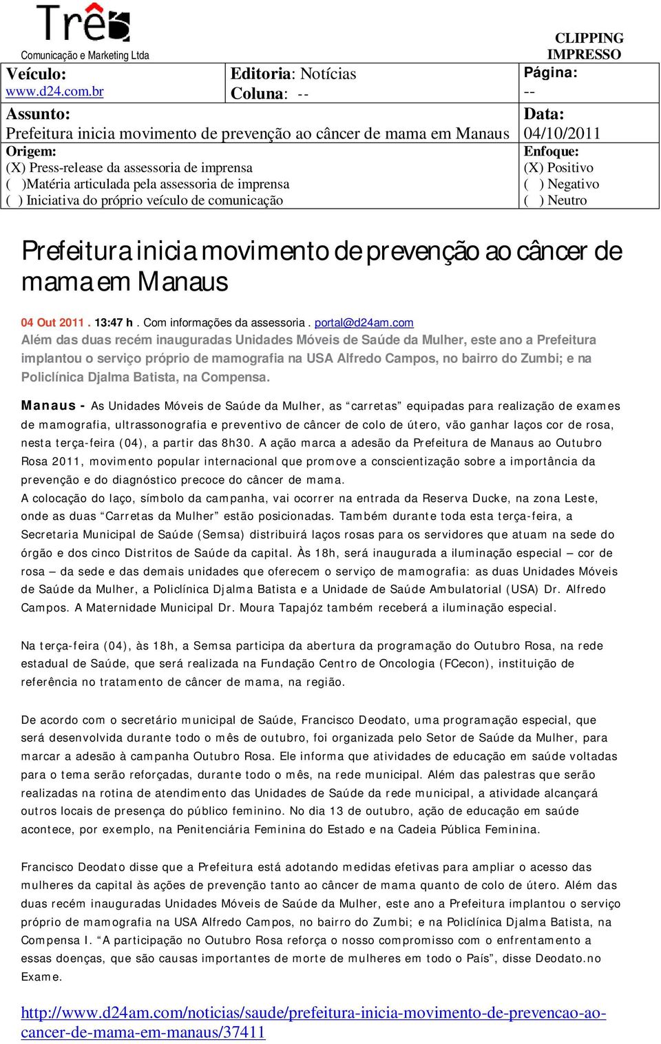 câncer de mama em Manaus 04 Out 2011. 13:47 h. Com informações da assessoria. portal@d24am.